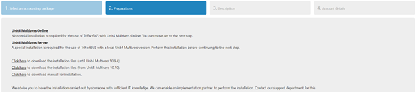 Linking TriFact365 with Unit4 step 2. Download the installation files or click next if you use Multivers Online